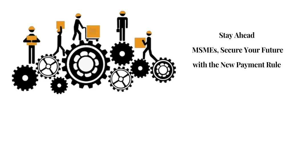 CaptainBiz: MSME’s new payment rules
