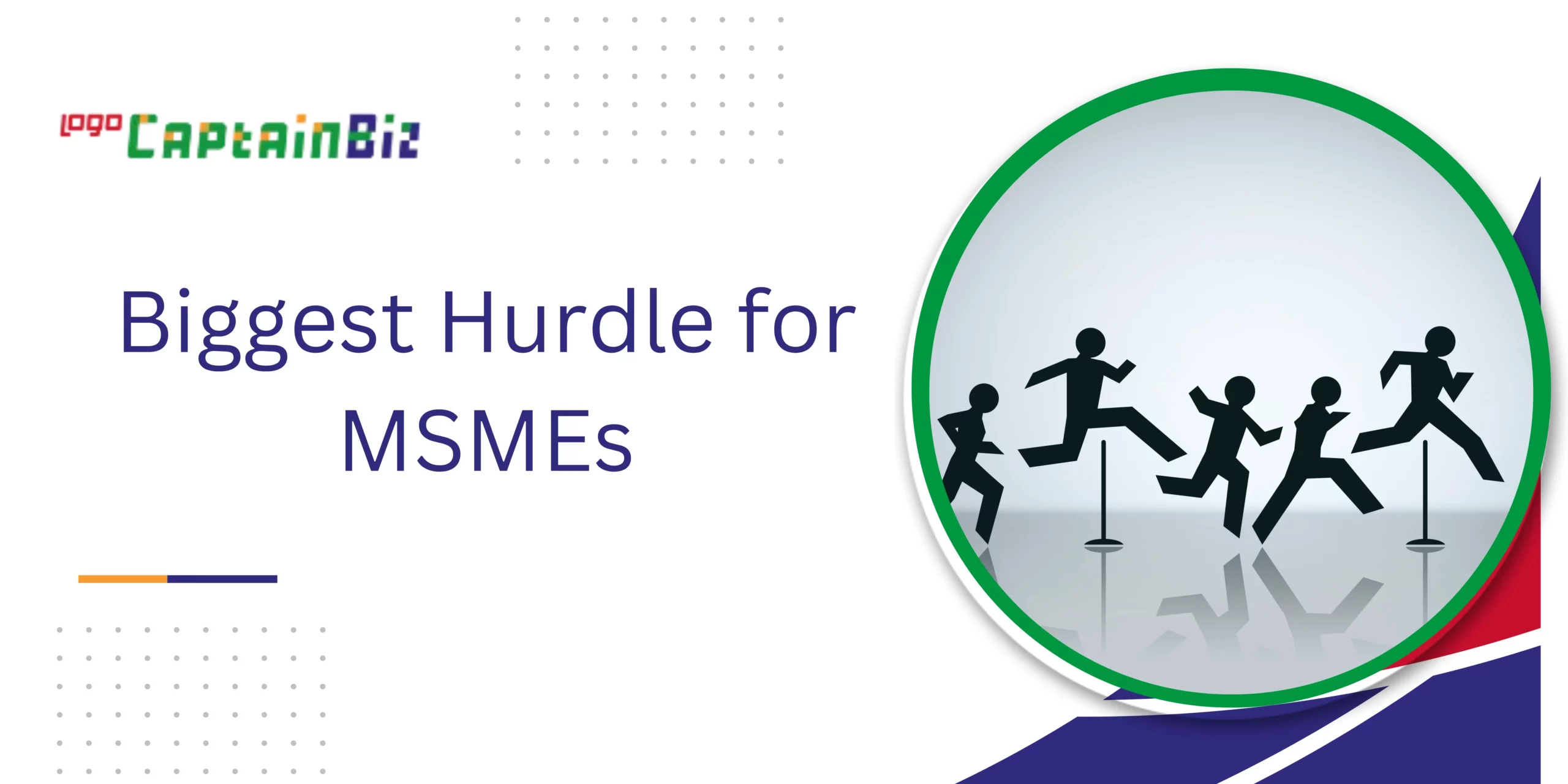 CaptainBiz: Biggest Hurdle for MSMEs