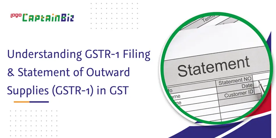 CaptainBiz: understanding gstr-1 filing & statement of outward supplies (gstr-1) in gst