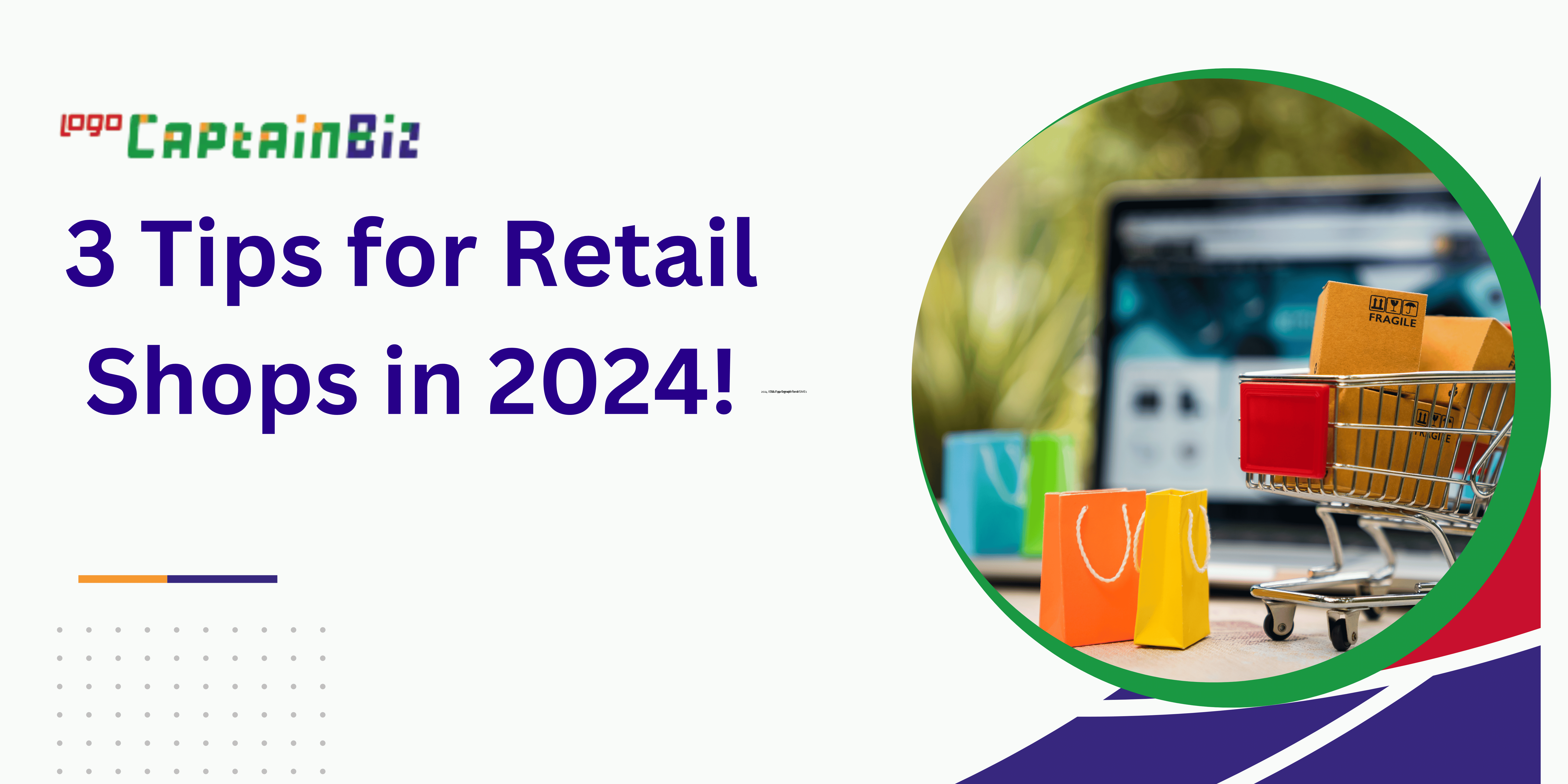 3 Tips for Retail Shops in 2025 | CaptainBiz