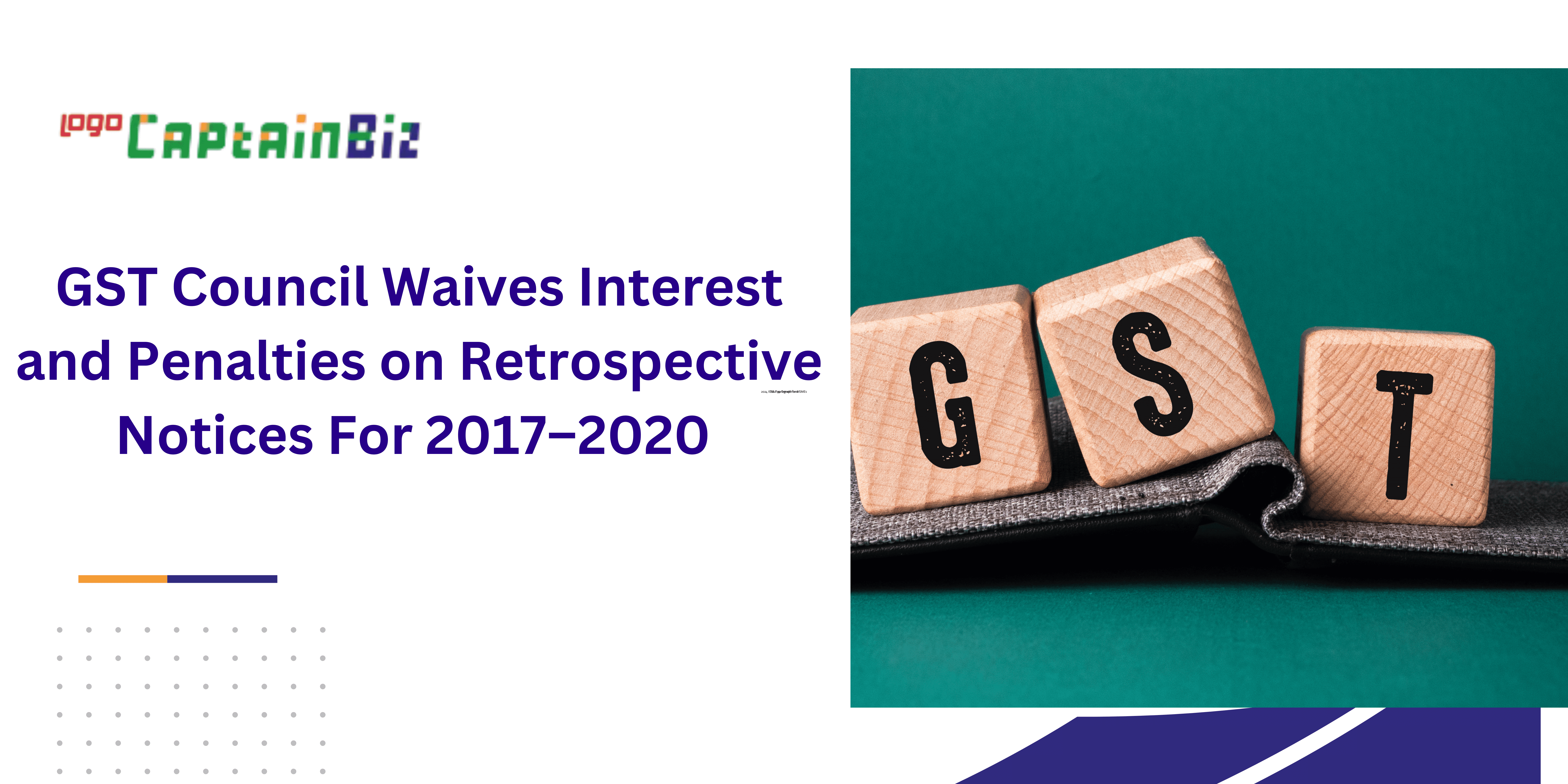 GST Council Waives Interest and Penalties on Retrospective Notices For 2017–2020