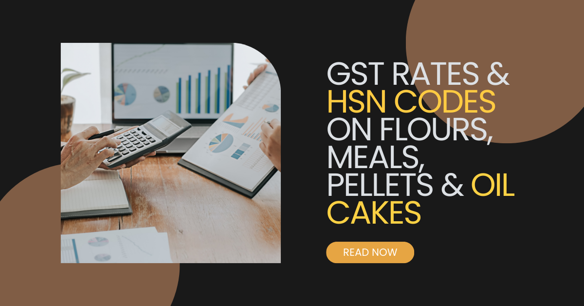 GST Rates & HSN Codes on Flours, Meals, Pellets - Chapter 23