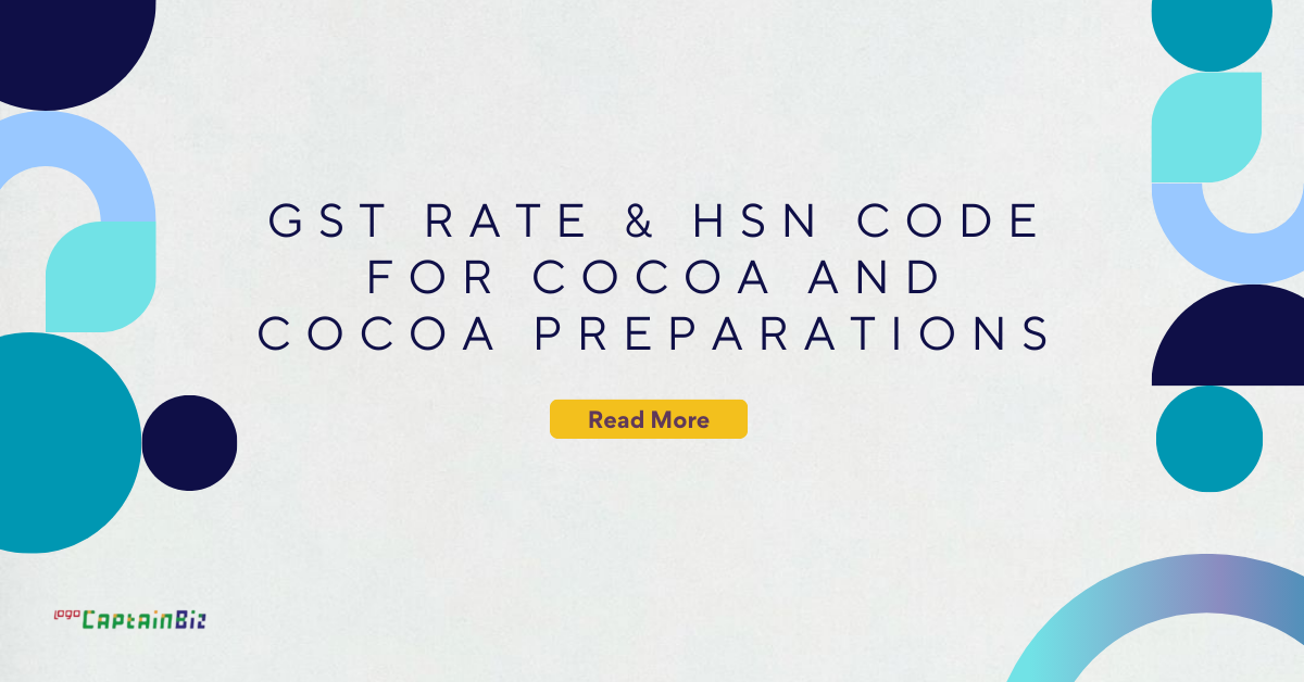 GST Rate & HSN Code for Cocoa and cocoa preparations - Chapter 18