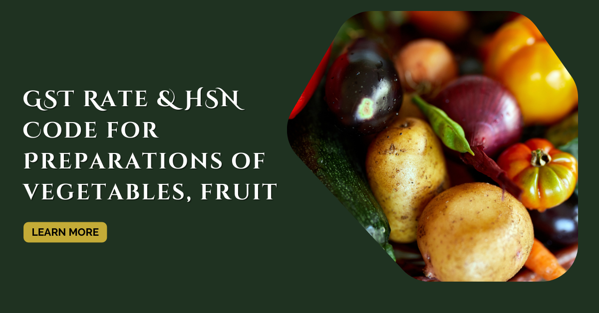 GST Rate & HSN Code for Preparations of vegetables - Chapter 20