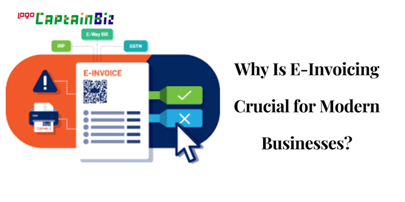 CaptainBiz: why is e-invoicing crucial for modern businesses?