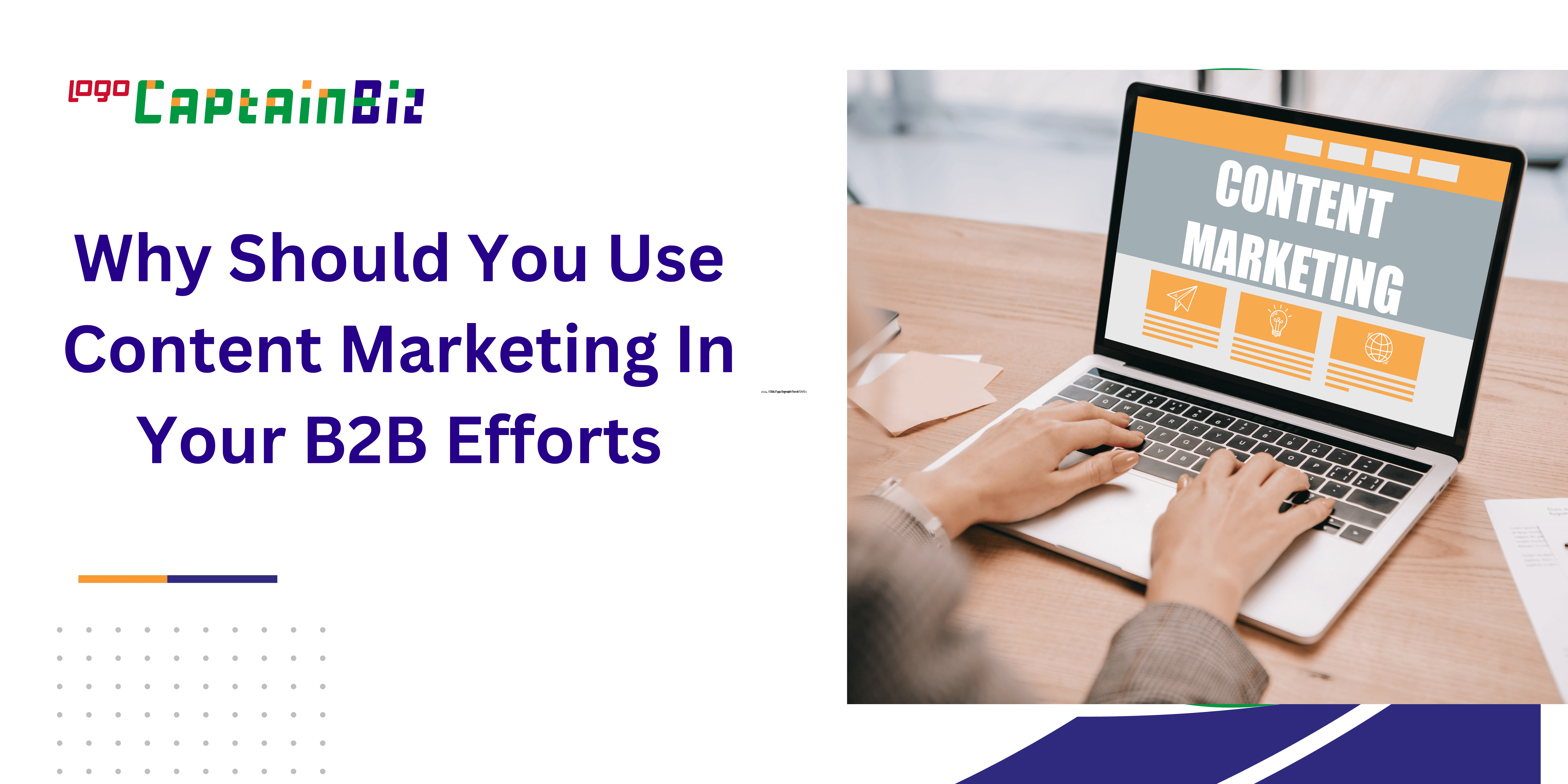 Why Should You Use Content Marketing In Your B2B Efforts