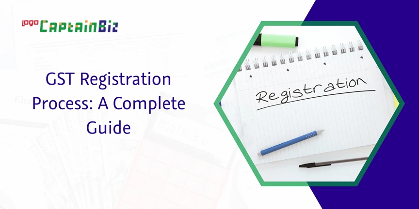 GST Registration Process: Step-by-Step Guide | CaptainBiz