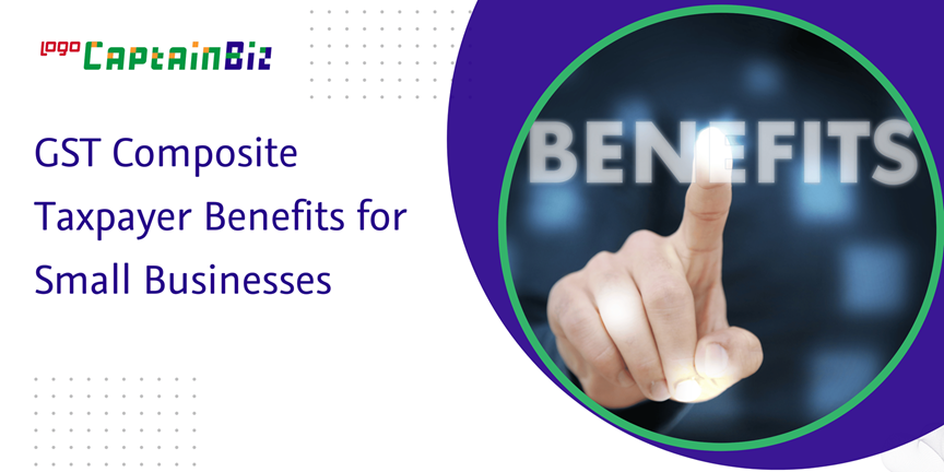 Read more about the article GST Composite Taxpayer Benefits for Small Businesses and Startups